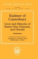 Eadmer of Canterbury: Lives and Miracles of Saints Oda, Dunstan, and Oswald