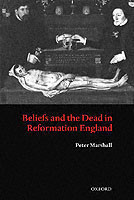 Beliefs and the Dead in Reformation England