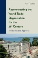 Reconstructing the World Trade Organization for the 21st Century An Institutional Approach