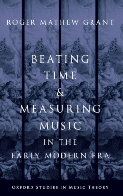 Beating Time and Measuring Music in the Early Modern Era