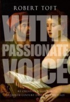 With Passionate Voice Re-Creative Singing in 16th-Century England and Italy