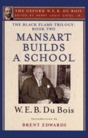 Black Flame Trilogy: Book Two, Mansart Builds a School(The Oxford W. E. B. Du Bois)