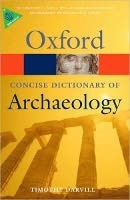 Oxford Concise Dictionary of Archaeology 2nd Edition (Oxford Paperback Reference)