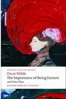 The Importance of Being Earnest and Other Plays (Oxford World Classics New Ed.)