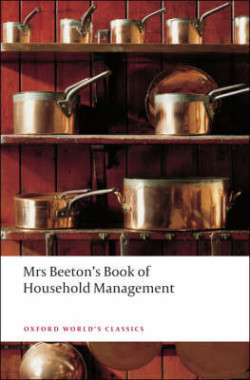 Mrs. Beetons Book of Household Management (Oxford World´s Classics New Edition)