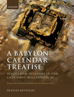 Babylon Calendar Treatise: Scholars and Invaders in the Late First Millennium BC Edited with Introduction, Commentary, and Cuneiform Texts