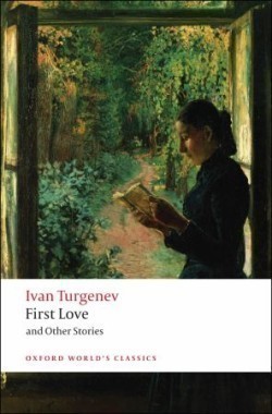 First Love and Other Stories (Oxford World´s Classics New Edition)