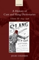 History of Cant and Slang Dictionaries Volume III: 1859-1936