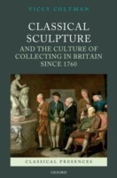 Classical Sculpture and Culture of Collecting in Britain