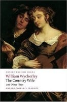 The Country Wife and Other Plays (Oxford World´s Classics New Edition)