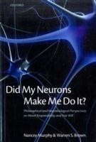 Did My Neurons Make Me Do It?