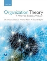 Organization Theory: A Practice-Based Approach