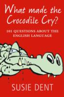 What Made The Crocodile Cry? 101 questions about the English language