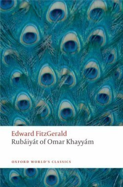 Rubáiyát of Omar Khayyám (Oxford World´s Classics New Edition)
