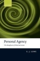 Personal Agency : The Metaphysics of Mind and Action