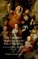 Collapse of Mechanism and Rise of Sensibility