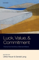 Luck, Value, and Commitment Themes From the Ethics of Bernard Williams