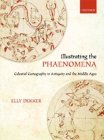 Illustrating the Phaenomena : Celestial Cartography in Antiquity and the Middle Ages