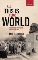 All This is Your World : Soviet Tourism at Home and Abroad After Stalin