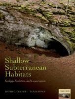 Shallow Subterranean Habitats : Ecology, Evolution, and Conservation