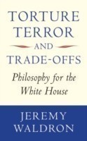 Torture, Terror, and Trade-Offs Philosophy for the White House