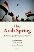 The Arab Spring : Pathways of Repression and Reform