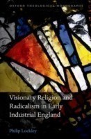 Visionary Religion and Radicalism in Early Industrial England
