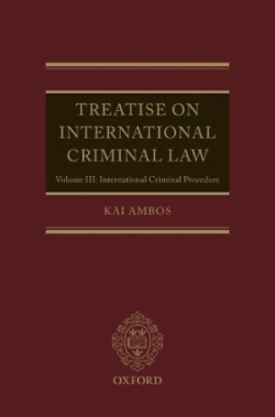 Treatise on International Criminal Law: Volume III