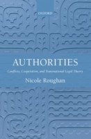Authorities : Conflicts, Co-operation, and Transnational Legal Theory