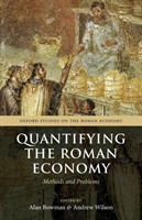 Quantifying the Roman Economy Methods and Problems