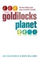 The Goldilocks Planet The 4 billion year story of Earth's climate