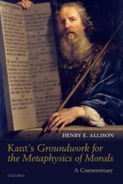 Kant's Groundwork for the Metaphysics of Morals A Commentary