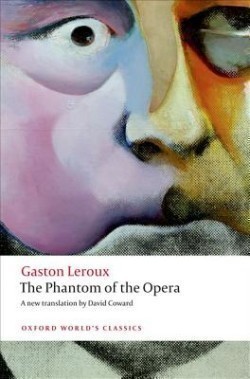 The Phantom of the Opera (Oxford World´s Classics New Edition)
