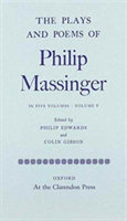 Plays and Poems of Philip Massinger: Volume V