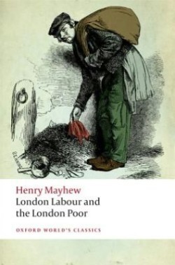 London Labour and the London Poor (Oxford World´s Classics New Edition)