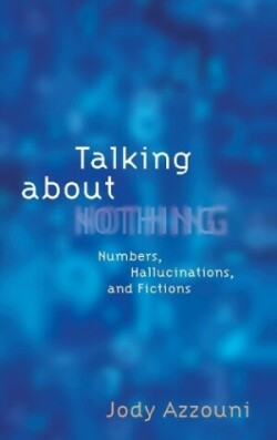 Talking About Nothing Numbers, Hallucinations, and Fictions