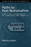 Paths to Post-Nationalism A Critical Ethnography of Language and Identity