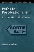 Paths to Post-Nationalism A Critical Ethnography of Language and Identity