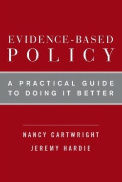 Evidence-Based Policy A Practical Guide to Doing It Better