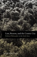 Law, Reason, and the Cosmic City Political Philosophy in the Early Stoa