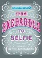 From Skedaddle to Selfie Words of the Generations