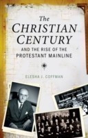 Christian Century and the Rise of Mainline Protestantism