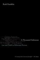 Thousand Darknesses : Lies and Truth in Holocaust Fiction