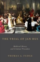 Trial of Jan Hus : Medieval Heresy and Criminal Procedure