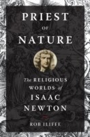 Priest of Nature The Religious Worlds of Isaac Newton