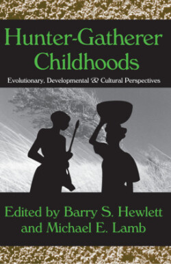 Hunter-Gatherer Childhoods: Evolutionary, Developmental, and Cultural Perspectives
