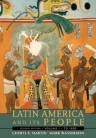 Latin America and Its People, Volume 1 (to 1830)