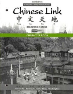 Character Book for Chinese Link Beginning Chinese, Traditional & Simplified Character Versions, Level 1/Part 2