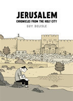 Delisle, Guy - Jerusalem Chronicles from the Holy City