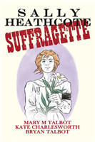 Talbot, Mary - Sally Heathcote Suffragette